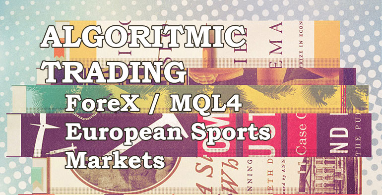 Algoritmic Trading - Forex / MQL4 - European Sports Markets