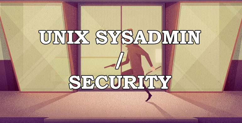 UNIX SysAdmin / Security